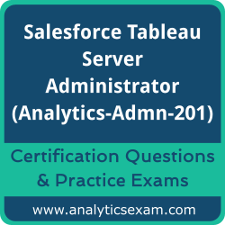 Salesforce Tableau Server Administrator (Analytics-Admn-201) Premium Practice Exam Salesforce Tableau Server Administrator (Analytics-Admn-201) Premium Practice Ex