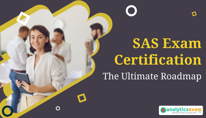 Promotional graphic for 'SAS Exam Certification: The Ultimate Roadmap' featuring a professional woman holding a tablet with colleagues in the background, designed with modern geometric elements and AnalyticsExam branding.