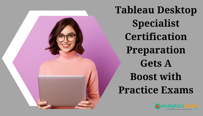 Tableau Desktop Specialist Certification study tips