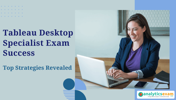 A professional woman smiling as she works on her laptop, with the text "Tableau Desktop Specialist Exam Success -  Top Strategies Revealed" displayed next to the logo of analyticsexam.com.