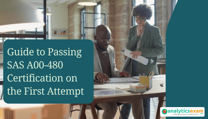 Image of two professionals, a Black man and a white woman, discussing documents in an office. Text overlay reads "Guide to Passing SAS A00-480 Certification on the First Attempt," with the analyticsexam.com logo.