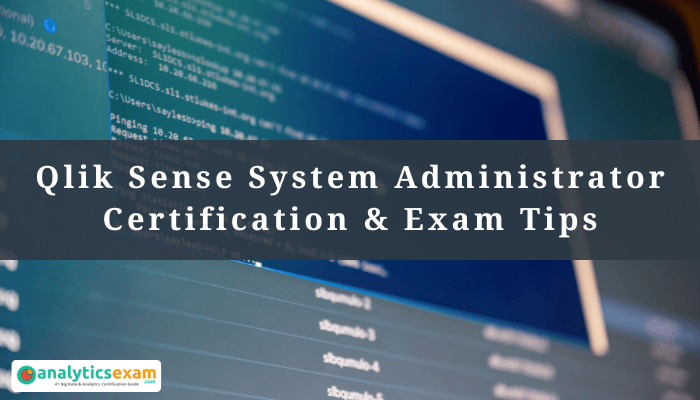 Qlik Sense System Administrator Certification and Exam Tips with code screen background from AnalyticsExam.com.