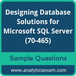 70-465 Dumps Free, 70-465 PDF Download, Designing Database Solutions for Microsoft SQL Server Dumps Free, Designing Database Solutions for Microsoft SQL Server PDF Download, Designing Database Solutions for Microsoft SQL Server Certification, 70-465 Free Download, 70-465 VCE, Designing Database Solutions for Microsoft SQL Server Certification Dumps, 70-465 Exam Questions PDF