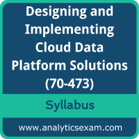70-473 Syllabus, 70-473 PDF Download, Microsoft 70-473 Dumps, Designing and Implementing Microsoft Azure Data Platform Dumps PDF Download, Designing and Implementing Cloud Data Platform Solutions PDF Download