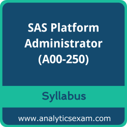 Download SAS A00-250 Syllabus, SAS Platform Administrator Dumps, and SAS Platform Administration PDF for SAS Platform Administration for SAS 9 preparation