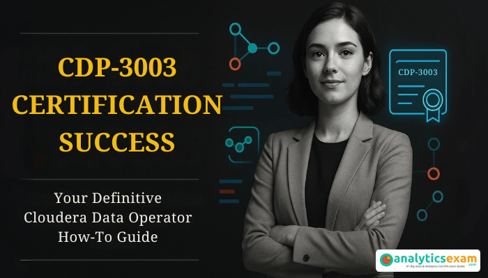 Professional banner featuring a confident young woman with the title CDP-3003 Certification Success Your Definitive Cloudera Data Operator How-To Guide and AnalyticsExam branding.